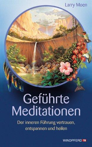 Geführte Meditationen - Der inneren Führung vertrauen, entspannen und heilen