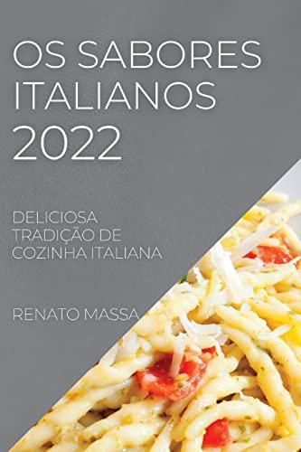 OS SABORES ITALIANOS 2022: DELICIOSA TRADIÇÃO DE COZINHA ITALIANA