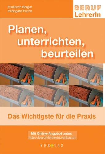 Planen, unterrichten, beurteilen: Das Wichtigste für die Praxis