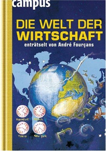 Die Welt der Wirtschaft enträtselt von André Fourçans