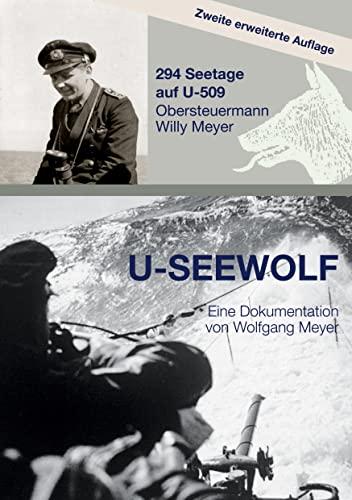 U-SEEWOLF: 294 Seetage auf U-509, Obersteuermann Willy Meyer, 2. erweiterte Auflage