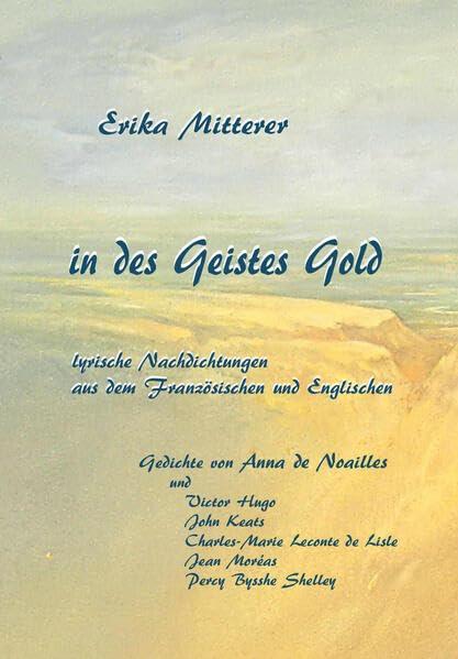 in des Geistes Gold: lyrische nachdichtungen aus dem Französischen und Englischen