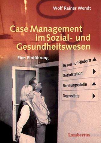 Case Management im Sozial- und Gesundheitswesen. Eine Einführung