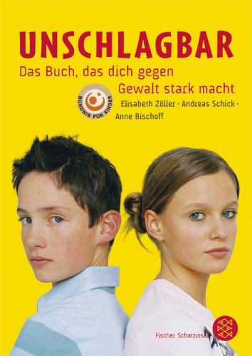 Unschlagbar - Das Buch, das dich gegen Gewalt stark macht