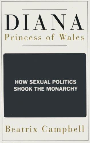 Diana, Princess of Wales: How Sexual Politics Shook the Monarchy