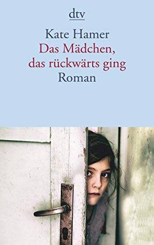 Das Mädchen, das rückwärts ging: Roman