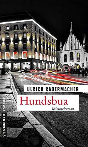 Hundsbua: Kommissar Alois Schöns 3. Fall (Kriminalromane im GMEINER-Verlag)