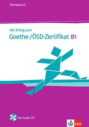 Mit Erfolg zum Goethe-OSD-Zertifikat B1 : Ubungsbuch mit Audio-CD