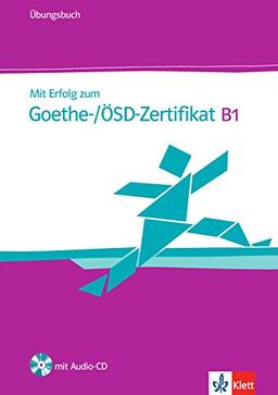 Mit Erfolg zum Goethe-OSD-Zertifikat B1 : Ubungsbuch mit Audio-CD