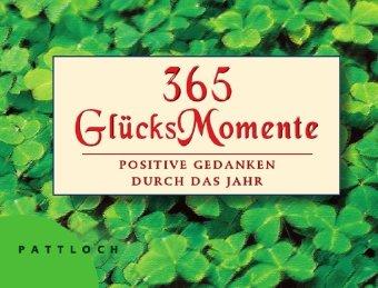 365 GlücksMomente: Positive Gedanken durch das Jahr