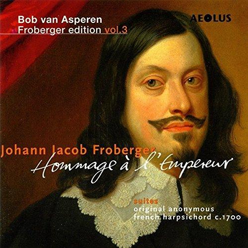 Johann Jacob Froberger: Hommage à l'Empereur - Werke für Tasteninstrumente (Froberger Edition Vol.3)