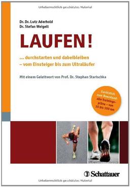 Laufen: ... durchstarten und dabeibleiben - vom Einsteiger bis zum Ultraläufer