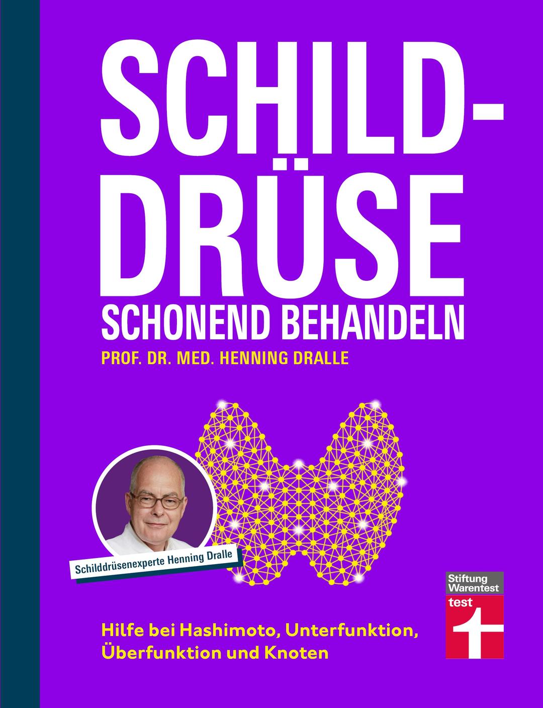 Schilddrüse schonend behandeln - Ratgeber zu Schilddrüsenunterfunktion, Schilddrüsenüberfunktion (Hypothyreose), Diagnose und Therapie: Hilfe bei Hashimoto, Unterfunktion, Überfunktion und Knoten