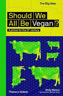 Watson, M: Should We All Be Vegan?: A Primer for the 21st Century (The Big Idea)