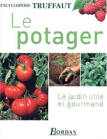 Le potager : le jardin utile et gourmand