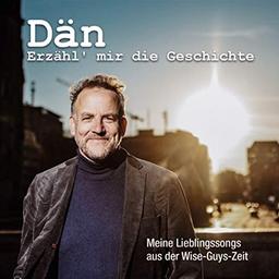 Erzähl' mir die Geschichte (Meine Lieblingssongs aus der Wise-Guys-Zeit)