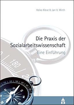 Die Praxis der Sozialarbeitswissenschaft: Eine Einführung