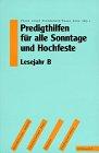 Predigthilfen für alle Sonntage und Hochfeste, Lesejahr B