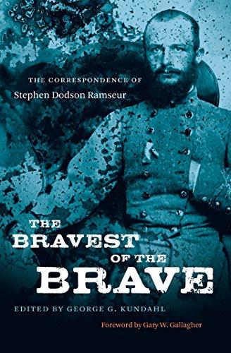 The Bravest of the Brave: The Correspondence of Stephen Dodson Ramseur (Civil War America)