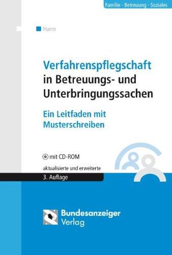 Verfahrenspflegschaft in Betreuungs- und Unterbringungssachen: Ein Leitfaden mit Musterschreiben - mit CD-ROM