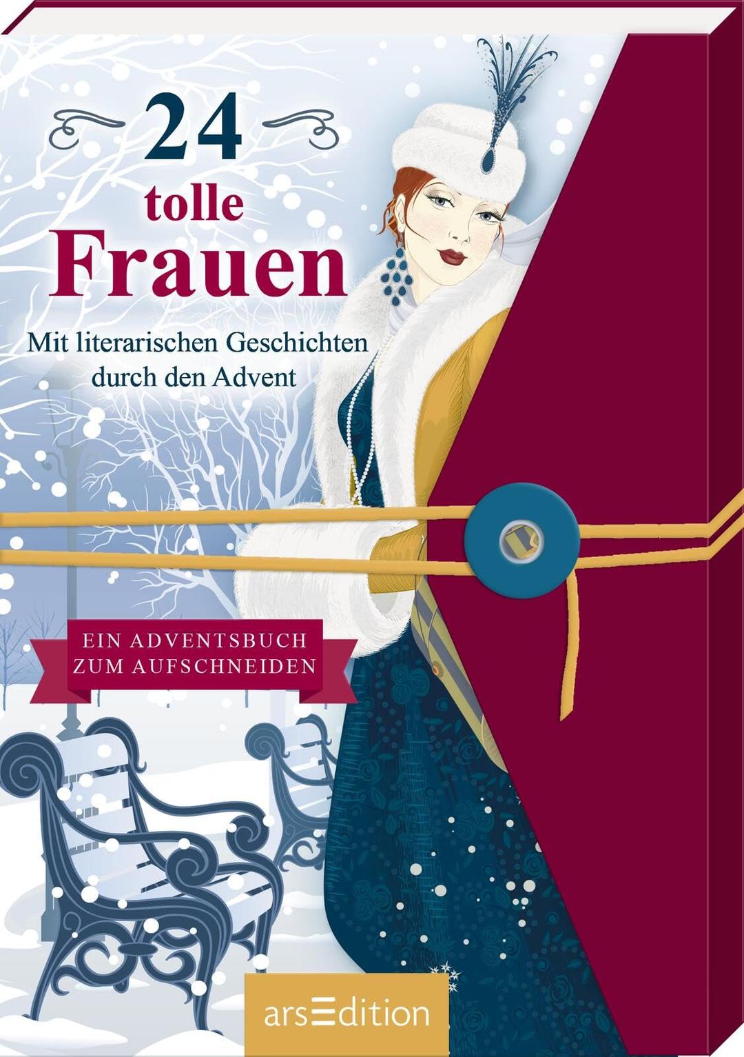 24 tolle Frauen. Mit literarischen Geschichten durch den Advent: Ein Adventsbuch zum Aufschneiden | Adventsgeschichten von Frauen für Frauen