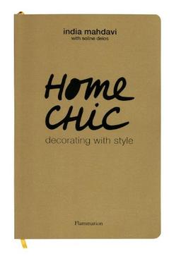 Home chic : decorating with style