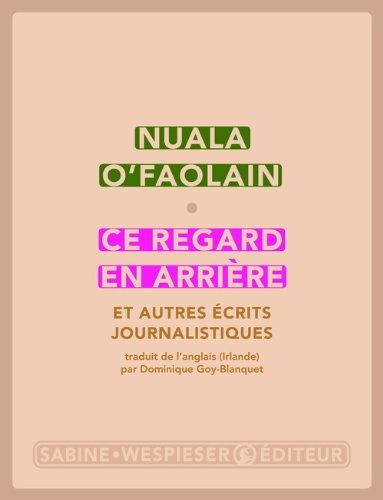 Ce regard en arrière : et autres écrits journalistiques