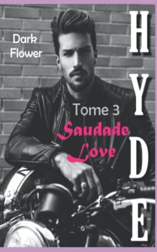 Hyde, Tome 3 - Saudade Love : une Romance New Adult