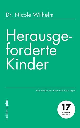 Herausgeforderte Kinder: Was Kinder mit ihrem Verhalten sagen