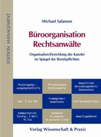 Büroorganisation Rechtsanwälte: Organisation/Einrichtung der Kanzlei im Spiegel der Berufspflichten