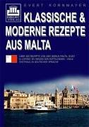 Klassische & moderne Rezepte aus Malta: Über 200 Rezepte von den Inseln Malta, Gozo & Comino im Herzen des Mittelmeers - viele erstmals in deutscher Sprache