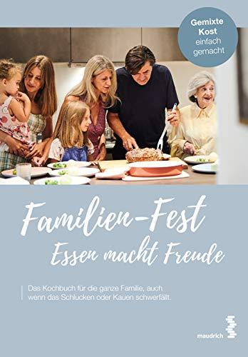 Familien-Fest. Essen macht Freude: Das Kochbuch für die ganze Familie, auch wenn das Schlucken oder Kauen schwerfällt