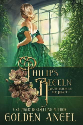 Philip’s Regeln (Disziplinierung der Braut, Band 1)