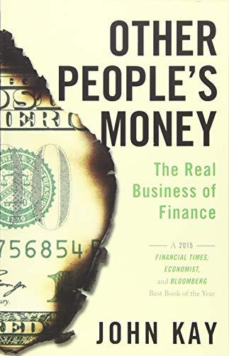 Other People's Money: The Real Business of Finance