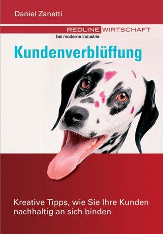 Kundenverblüffung. Kreative Tipps, wie Sie Ihre Kunden nachhaltig an sich binden