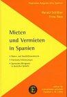 Mieten und Vermieten in Spanien: Privates und gewerbliches Mietrecht. Praktische Erläuterungen und spanisch-deutsche Wiedergabe der einschlägigen Gesetzesbestimmungen