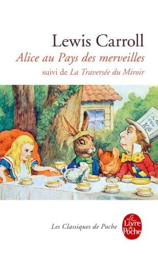 Les aventures d'Alice au pays des merveilles. La traversée du miroir et ce qu'Alice trouva de l'autre côté