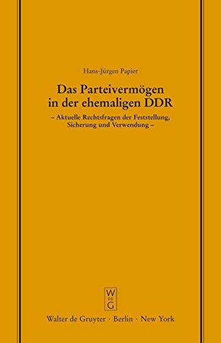 Das Parteivermögen in der ehemaligen DDR: Aktuelle Rechtsfragen der Feststellung, Sicherung und Verwendung. Erweiterte Fassung eines Vortrags gehalten ... Gesellschaft zu Berlin, Band 126)