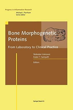 Bone Morphogenetic Proteins: From Laboratory To Clinical Practice (Progress in Inflammation Research)