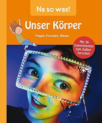 Na so was! Unser Körper