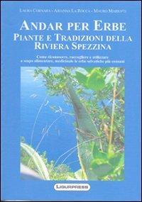 Andare per erbe piante e tradizioni della riviera spezzina (Tradizioni & paesi)