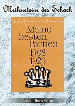 Meine besten Partien 1908-1923