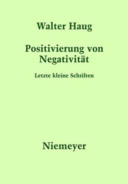 Positivierung von Negativität: Letzte kleine Schriften