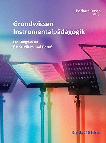 Grundwissen Instrumentalpädagogik. Ein Wegweise für Studium und Beruf (BV 394)