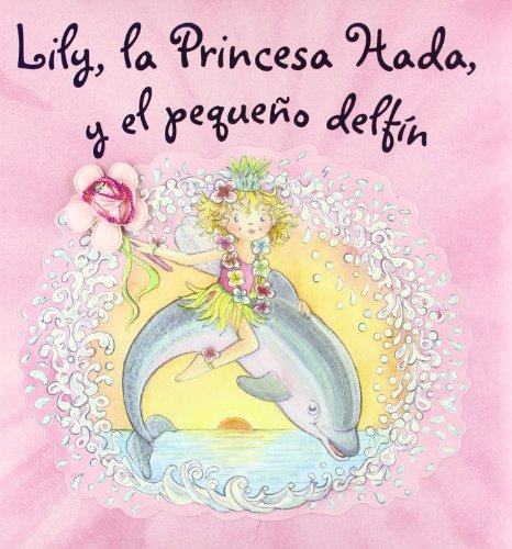 Lily, la Princesa Hada y el pequeño delfín (Castellano - Bruño - Lily, La Princesa Hada)