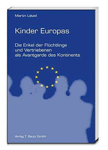 Alte Wurzeln, Neue Heimat: Die Enkel der Flüchtlinge und Vertriebenen als Avantgarde des Kontinents