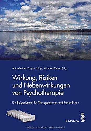 Wirkung, Risiken und Nebenwirkungen von Psychotherapie: Ein Beipackzettel für TherapeutInnen und PatientInnen