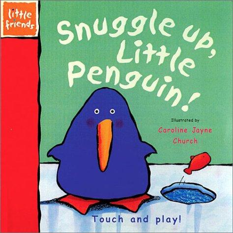 Snuggle Up, Little Penguin! (Little Friends Book)