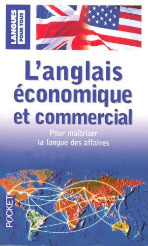 L'anglais économique et commercial : en 20 dossiers. English for business and economics : in twenty files