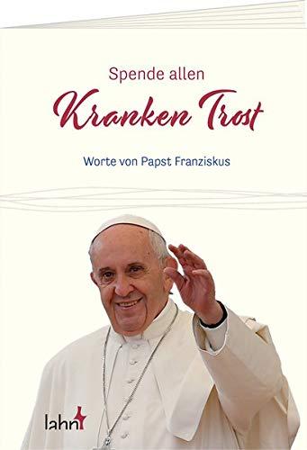 Spende allen Kranken Trost: Worte von Papst Franziskus